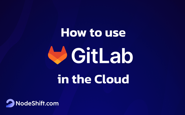 How to Use GitLab CI/CD Pipelines in the Cloud